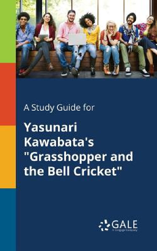 A Study Guide for Yasunari Kawabata's "Grasshopper and the Bell Cricket" by Cengage Learning Gale