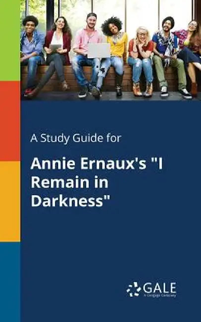 A Study Guide For Annie Ernaux S I Remain In by Gale, Cengage Learning