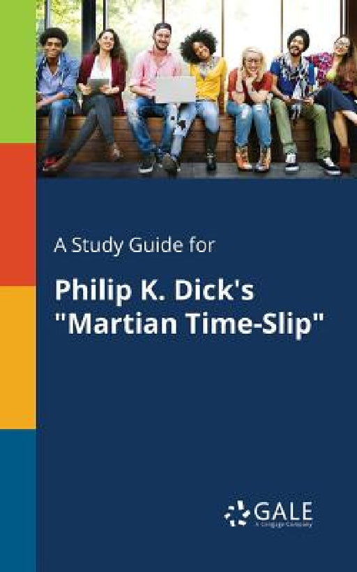A Study Guide for Philip K. Dick's "Martian Time-Slip" by Cengage Learning Gale