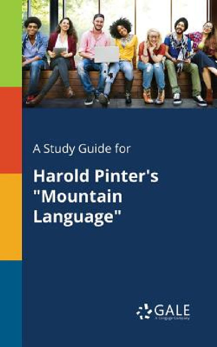 A Study Guide for Harold Pinter's "Mountain Language" by Cengage Learning Gale