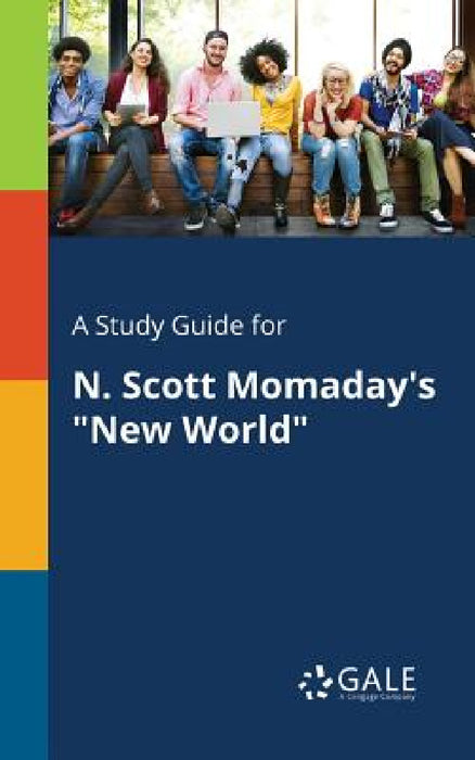 A Study Guide for N. Scott Momaday's "New World" by Cengage Learning Gale