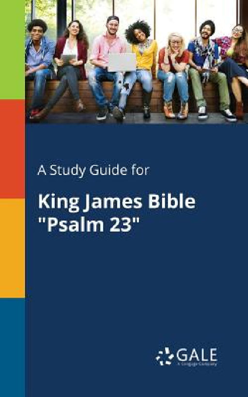 A Study Guide for King James Bible "Psalm 23" by Cengage Learning Gale