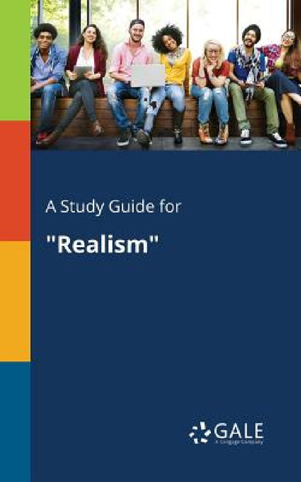 A Study Guide for "Realism" by Cengage Learning Gale