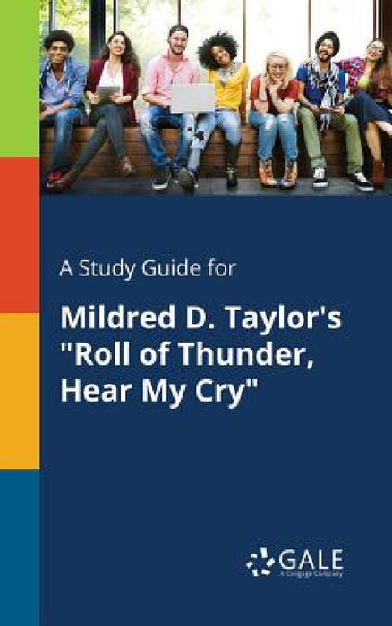 A Study Guide for Mildred D. Taylor's "Roll of Thunder, Hear My Cry" by Cengage Learning Gale