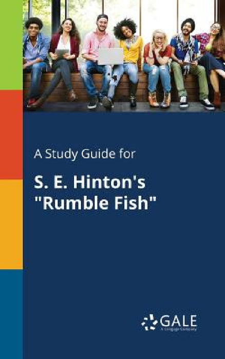 A Study Guide for S. E. Hinton's "Rumble Fish" by Cengage Learning Gale