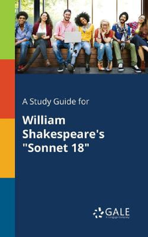 A Study Guide for William Shakespeare's "Sonnet 18" by Cengage Learning Gale