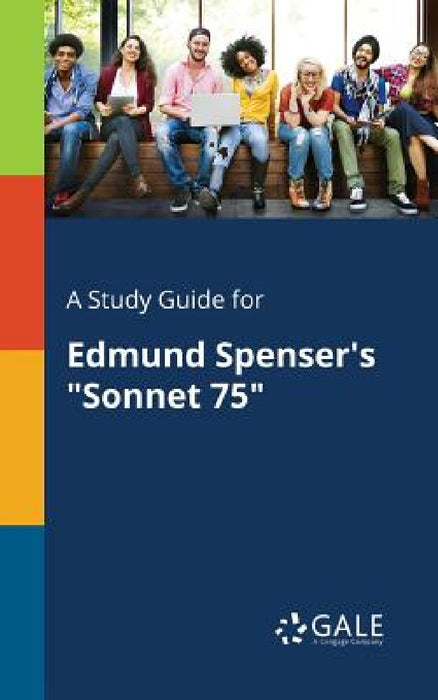 A Study Guide for Edmund Spenser's "Sonnet 75" by Cengage Learning Gale