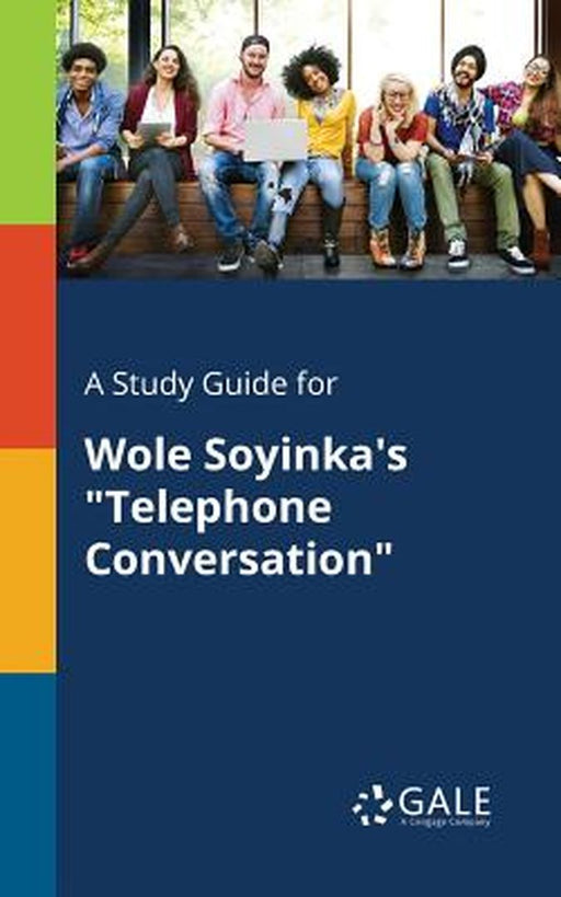 A Study Guide for Wole Soyinka's Telephone Conversation by Gale, Cengage Learning