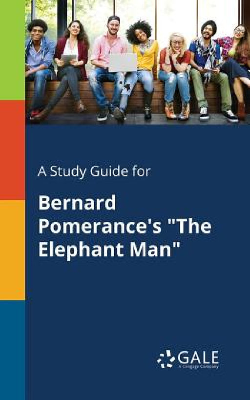 A Study Guide for Bernard Pomerance's "The Elephant Man" by Cengage Learning Gale
