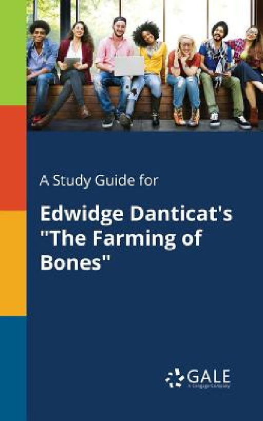 A Study Guide for Edwidge Danticat's "The Farming of Bones" by Cengage Learning Gale