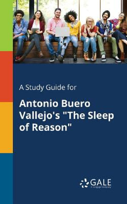 A Study Guide for Antonio Buero Vallejo's "The Sleep of Reason" by Cengage Learning Gale