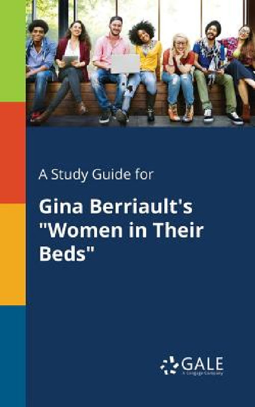 A Study Guide for Gina Berriault's "Women in Their Beds" by Cengage Learning Gale