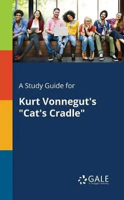 A Study Guide for Kurt Vonnegut's Cat's Cradle by Gale, Cengage Learning