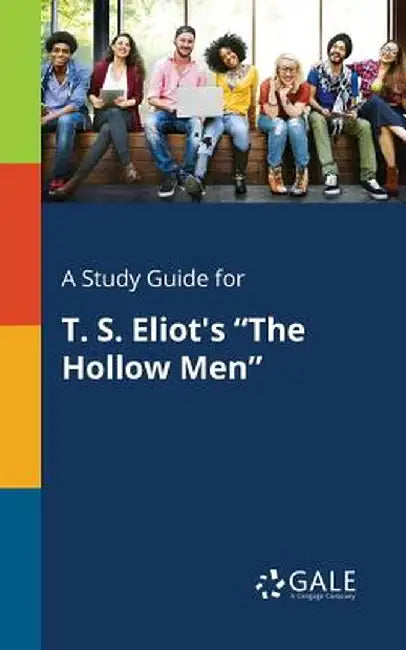 A Study Guide for T. S. Eliot's the Hollow Men by Gale, Cengage Learning
