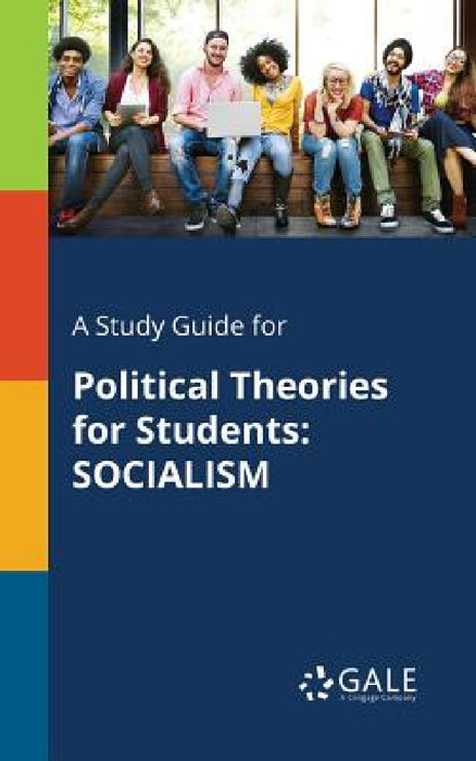 A Study Guide for Political Theories for Students: Socialism by Cengage Learning Gale
