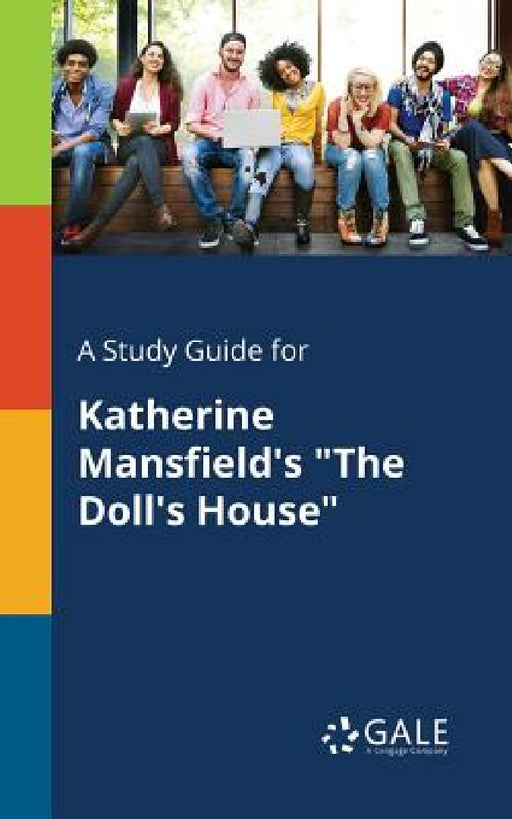 A Study Guide for Katherine Mansfield's "The Doll's House" by Cengage Learning Gale