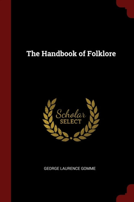 The Handbook of Folklore by Gomme, George Laurence