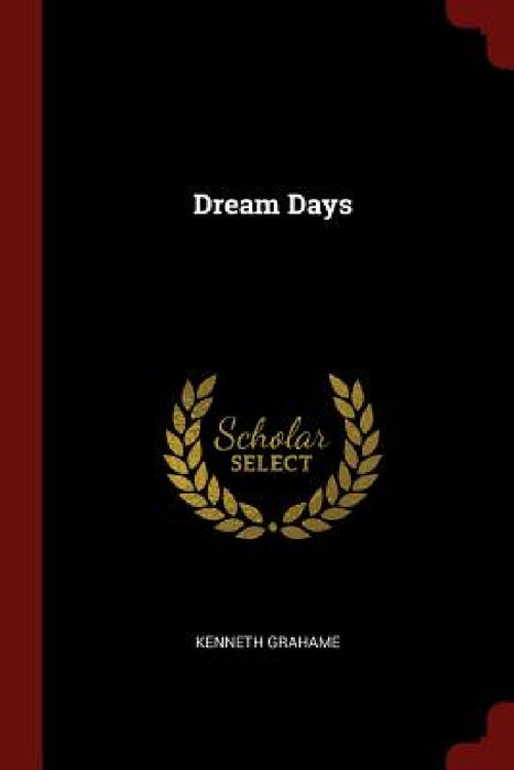 Dream Days by Kenneth Grahame