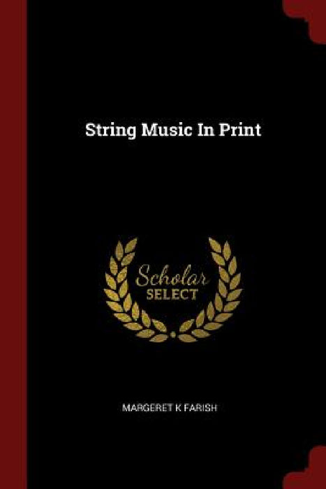 String Music In Print by Margeret K. Farish
