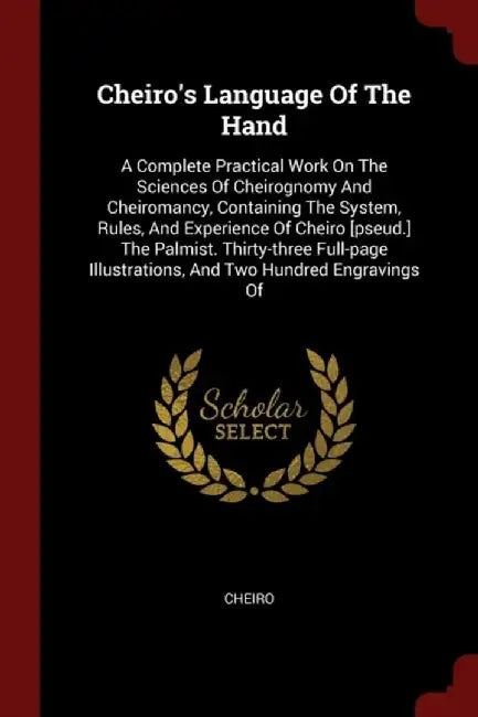 Cheiro's Language of the Hand: A Complete Practical Work on the Sciences of Cheirognomy and Cheirom by Cheiro
