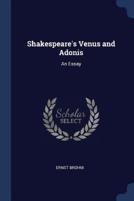Shakespeare's Venus and Adonis: An Essay by Ernst Brohm