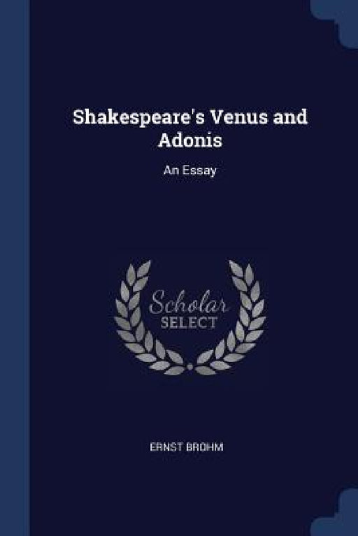 Shakespeare's Venus and Adonis: An Essay by Ernst Brohm