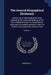 The General Biographical Dictionary: Containing an Historical and Critical Account of the Lives and Writings of the Most Eminent Persons in Every Nati by Anonymous