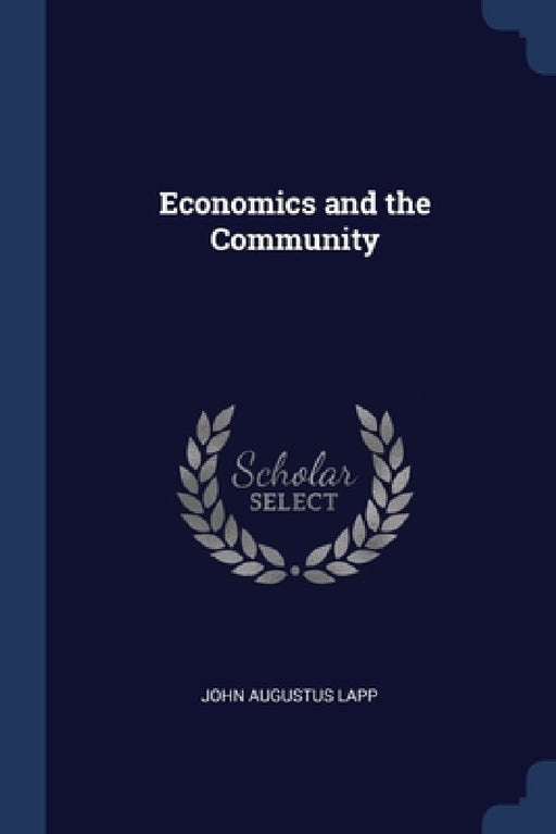 Economics and the Community by John Augustus Lapp