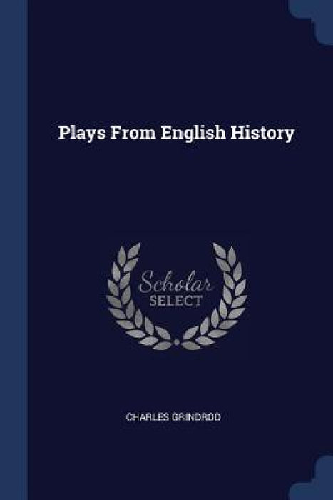 Plays From English History by Charles Grindrod