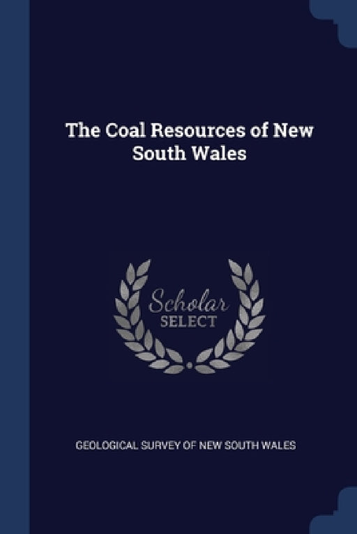 The Coal Resources of New South Wales by Geological Survey of New South Wales