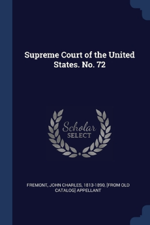 Supreme Court of the United States. No. 72 by John Charles 1813-1890 Fremont