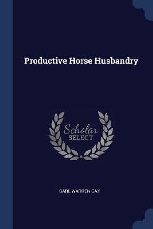 Productive Horse Husbandry by Carl Warren Gay