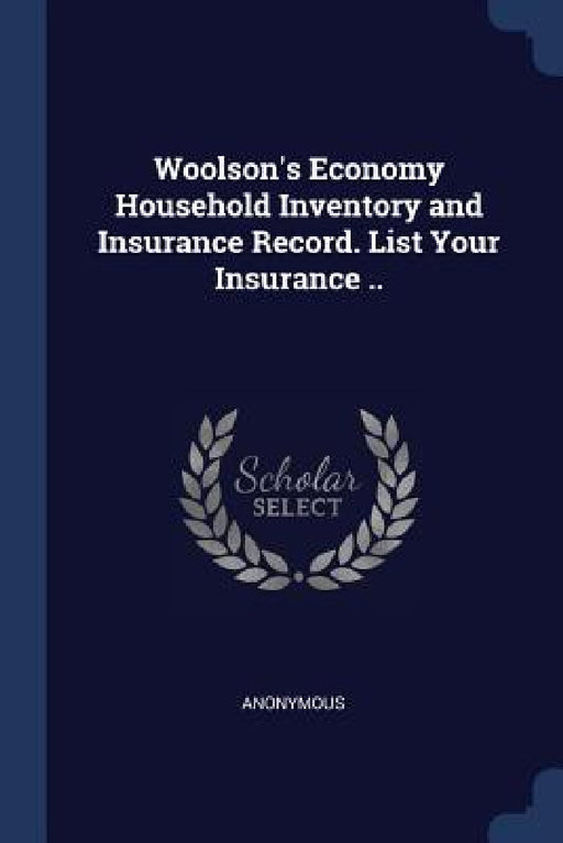 Woolson's Economy Household Inventory and Insurance Record. List Your Insurance .. by Anonymous