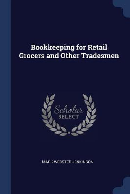 Bookkeeping for Retail Grocers and Other Tradesmen by Mark Webster Jenkinson