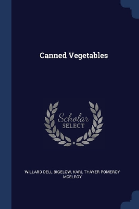 Canned Vegetables by Willard Dell Bigelow, Karl Thayer Pomeroy McElroy