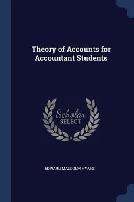 Theory of Accounts for Accountant Students by Edward Malcolm Hyans