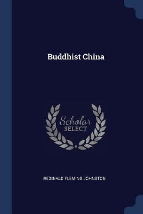 Buddhist China by Reginald Fleming Johnston