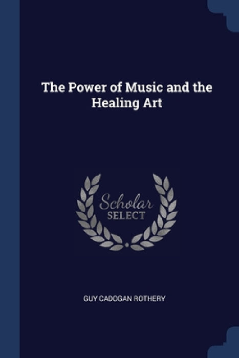 The Power of Music and the Healing Art by Guy Cadogan Rothery