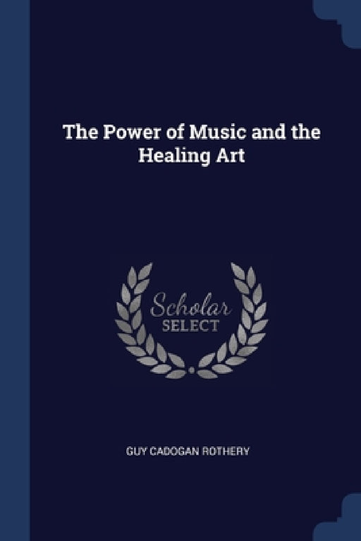 The Power of Music and the Healing Art by Guy Cadogan Rothery