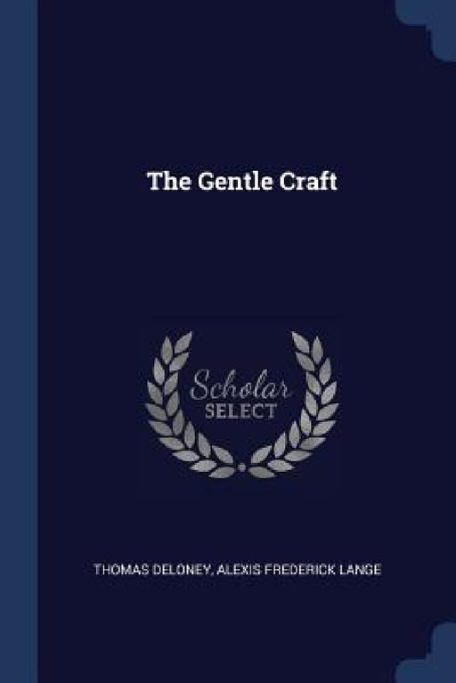 The Gentle Craft by Thomas Deloney, Alexis Frederick Lange