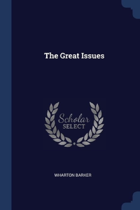 The Great Issues by Wharton Barker