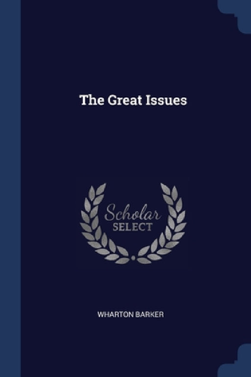 The Great Issues by Wharton Barker