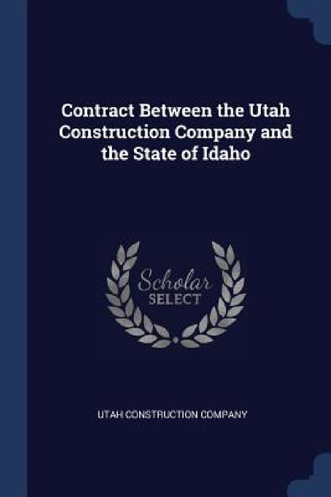 Contract Between the Utah Construction Company and the State of Idaho by Utah Construction Company