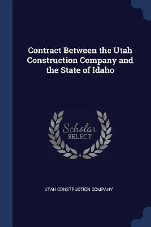 Contract Between the Utah Construction Company and the State of Idaho by Utah Construction Company