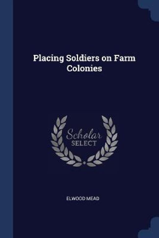 Placing Soldiers on Farm Colonies by Elwood Mead