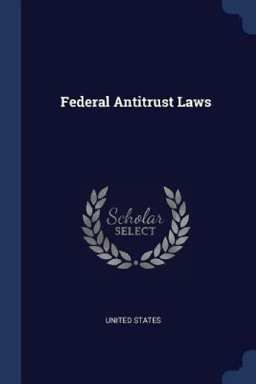 Federal Antitrust Laws by United States