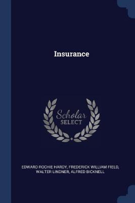 Insurance by Edward Rochie Hardy, Frederick William Field, Walter Lindner