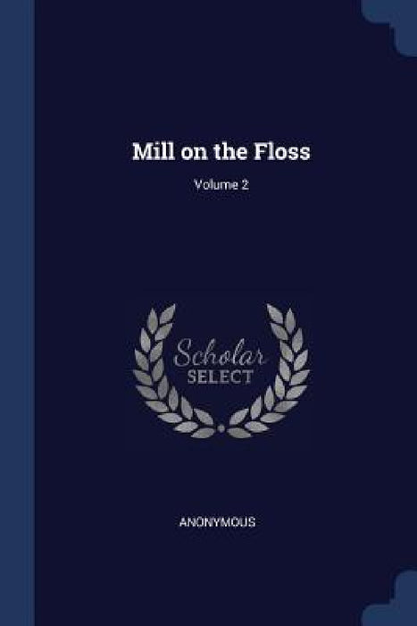 Mill on the Floss; Volume 2 by Anonymous