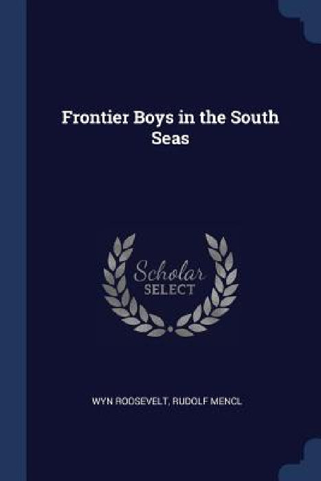 Frontier Boys in the South Seas by Wyn Roosevelt, Rudolf Mencl