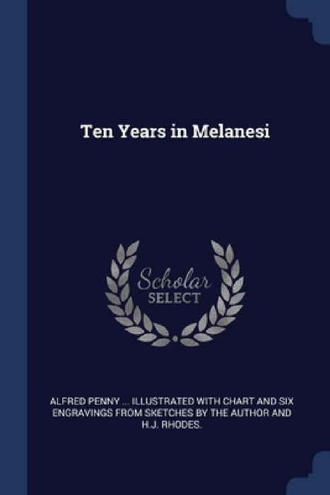 Ten Years in Melanesi by Alfred Penny Illustrated with Chart